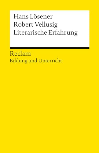 Literarische Erfahrung. Reclam Bildung und Unterricht: Lösener, Hans; Vellusig, Robert – Freude am Lesen fördern; Literatur-Unterricht – 14615 – Originalausgabe (Reclams Universal-Bibliothek)