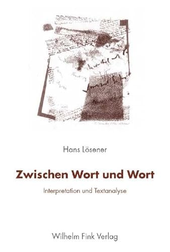 Zwischen Wort und Wort. Interpretation und Textanalyse von Fink Wilhelm GmbH + Co.KG