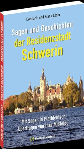 Sagen und Geschichten der Residenzstadt SCHWERIN: Mit 118 Sagen und Geschichten von Verlag Rockstuhl