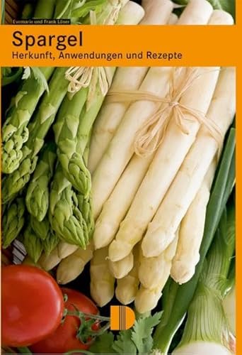 Spargel: Herkunft, Anwendungen und Rezepte