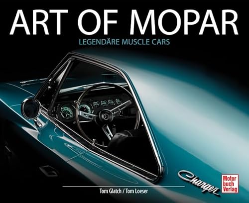 Art of Mopar: Legendäre Muscle Cars von Motorbuch Verlag