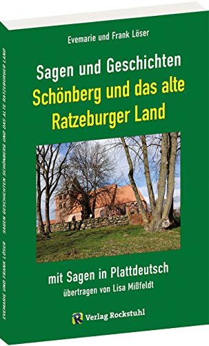 Sagen und Geschichten Schönberg und das alte Ratzeburger Land: 76 Sagen und Geschichten mit Sagen in Plattdeutsch von Rockstuhl Verlag