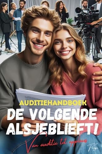 Auditiehandboek: De Volgende Alsjeblieft!: Van auditie tot applaus von Brave New Books