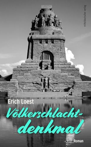 Völkerschlachtdenkmal: Roman von Mitteldeutscher Verlag