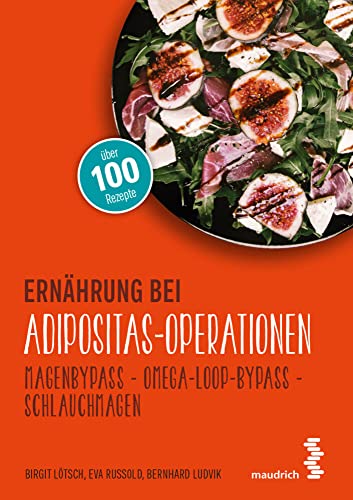 Ernährung bei Adipositas-Operationen: Magenbypass – Omega-Loop-Bypass - Schlauchmagen (maudrich.gesund essen) von Maudrich Verlag