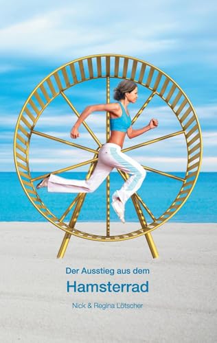 Der Ausstieg aus dem Hamsterrad