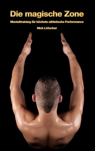 Die magische Zone: Mentaltraining für höchste athletische Performance von Books on Demand GmbH
