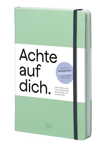 Achte auf dich.: Dein Workbook für mehr Achtsamkeit, Bewusstsein und Gelassenheit.