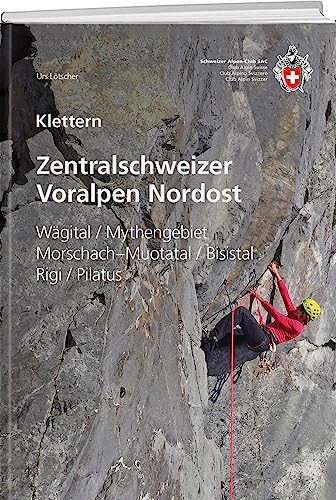 Zentralschweizer Voralpen Nordost: Wägital / Mythengebiet / Morschach-Muotatal / Bisistal / Rigi / Pilatus von SAC-Verlag Schweizer Alpen-Club