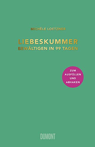 Liebeskummer bewältigen in 99 Tagen von DuMont Buchverlag GmbH