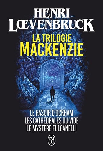 La trilogie Mackenzie: Le rasoir d'Ockham ; Les cathédrales du vide ; Le mystère Fulcanelli