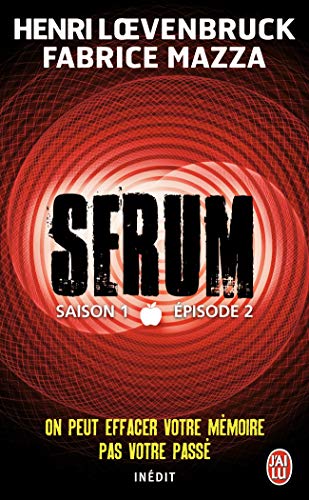 Serum. Saison 1, Épisode 2: Saison 1 E~pisode 2 von J'AI LU