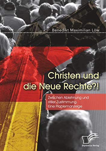 Christen und die Neue Rechte?! Zwischen Ablehnung und stiller Zustimmung. Eine Problemanzeige Christen und die Neue Rechte?! Zwischen Ablehnung und stiller Zustimmung. Eine Problemanzeige