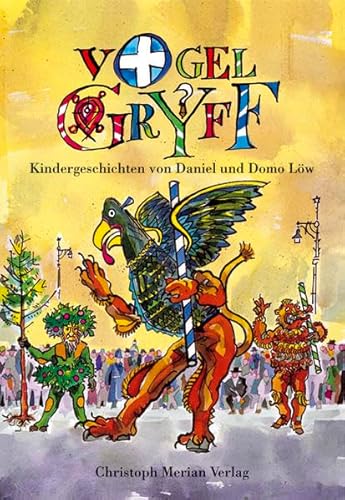 Vogel Gryff: Ein Kleinbasler Kinderbuch