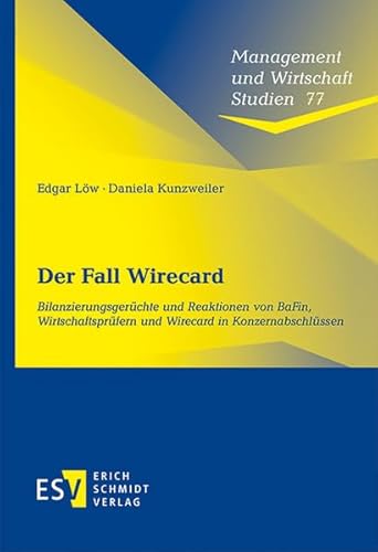 Der Fall Wirecard: Bilanzierungsgerüchte und Reaktionen von BaFin, Wirtschaftsprüfern und Wirecard in Konzernabschlüssen (Management und Wirtschaft Studien)