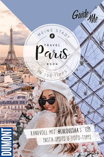 GuideMe Reiseführer Paris: Travel Book mit Instagram Spots & Must-see-Sights inkl. Fototipps von @lulouisaa von Hallwag