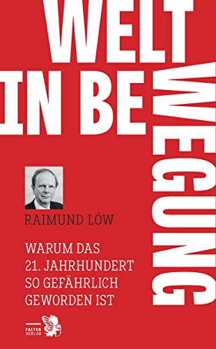 Welt in Bewegung: Warum das 21. Jahrhundert so gefährlich geworden ist