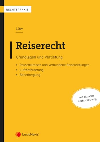 Reiserecht: Grundlagen und Vertiefung (Rechtspraxis) von LexisNexis ARD ORAC