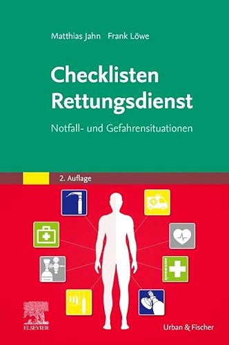 Checklisten Rettungsdienst: Notfall- und Gefahrensituationen von Urban & Fischer Verlag/Elsevier GmbH
