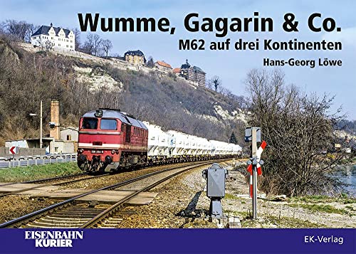 Wumme, Gagarin & Co.: M62 auf drei Kontinenten von Ek-Verlag GmbH