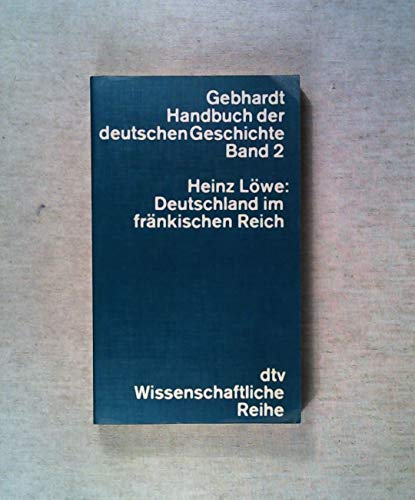 Gebhardt Handbuch der deutschen Geschichte, Bd. 2: Deutschland im fränkischen Reich von dtv