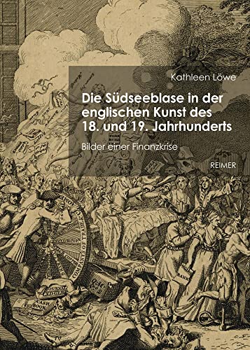 Die Südseeblase in der englischen Kunst des 18. und 19. Jahrhunderts: Bilder einer Finanzkrise