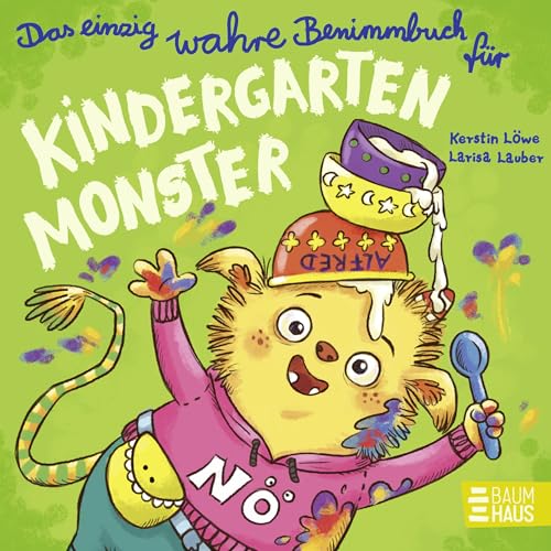 Das einzig wahre Benimmbuch für Kindergartenmonster: Ein monstermäßiger Lesespaß, der Kindern ab 2 Jahren spielerisch Rücksichtnahme näherbringt von Baumhaus