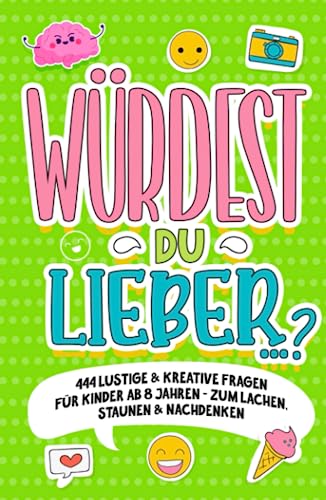 „Würdest du lieber …?“- 444 lustige & kreative Fragen für Kinder ab 8 Jahren - Zum Lachen, Staunen & Nachdenken von Kunabis Kreativ Verlag
