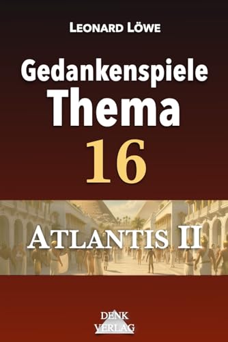 GT16: Atlantis II – Gedankenspiele Thema: Eiszeit Hochkulturen vor Sintflut Pyramiden Arche Noah Nephilim Nibiru Annunaki Sumerer Untergang Mars Mahabarata GT16: Atlantis II – Gedankenspiele Thema: Eiszeit Hochkulturen vor Sintflut Pyramiden Arche Noah Nephilim Nibiru Annunaki Sumerer Untergang Mars Mahabarata von Independently published