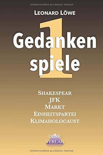 Gedankenspiele 1: Religion Drogen Monotheismus Wissenschaft Satanismus Markt Freiheit Propaganda Islamismus Gedankenspiele 1: Religion Drogen Monotheismus Wissenschaft Satanismus Markt Freiheit Propaganda Islamismus von Independently published