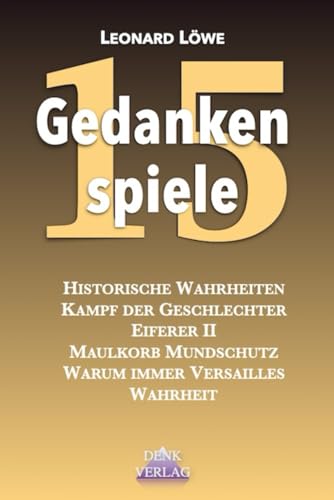 Gedankenspiele 15: Kampf der Geschlechter Religiöser Eifer Maskulinität Weltverschwörung Entmenschlichung Vertrag von Versailles Weltkriege Wahrheit Trump Präsident Gedankenspiele 15: Kampf der Geschlechter Religiöser Eifer Maskulinität Weltverschwörung Entmenschlichung Vertrag von Versailles Weltkriege Wahrheit Trump Präsident