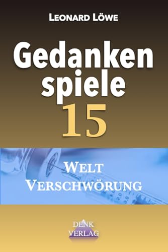 Gedankenspiele 15: Kampf der Geschlechter Religiöser Eifer Maskulinität Weltverschwörung Entmenschlichung Vertrag von Versailles Weltkriege Wahrheit Trump Präsident Gedankenspiele 15: Kampf der Geschlechter Religiöser Eifer Maskulinität Weltverschwörung Entmenschlichung Vertrag von Versailles Weltkriege Wahrheit Trump Präsident