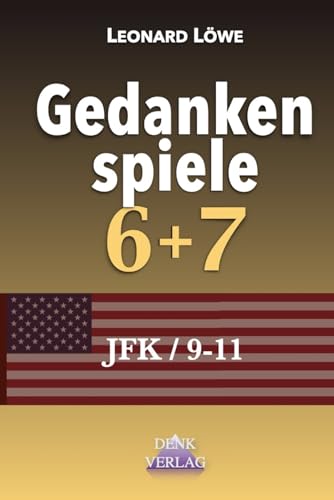 Gedankenspiele 6-7: Lügenpresse Moscheen in Deutschland Enteignung Bundeslade Hermetik Egoismus überwinden außergewöhnliche Gedanken Politik verstehen Verschwörungsmythen 9/11 Folgen Zapruder Gedankenspiele 6-7: Lügenpresse Moscheen in Deutschland Enteignung Bundeslade Hermetik Egoismus überwinden außergewöhnliche Gedanken Politik verstehen Verschwörungsmythen 9/11 Folgen Zapruder von Independently published