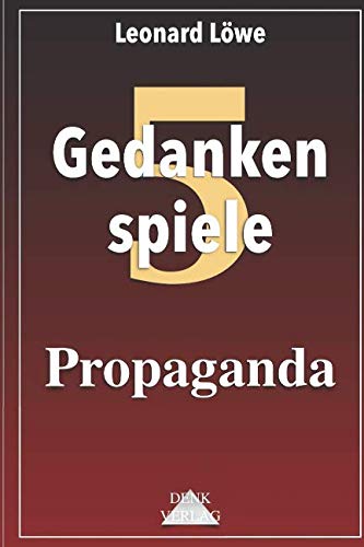 Propaganda: Medien Demokratie Scheindemokratie Lügenmedien Beeinflussung Mediendemokratie Geheimdienste Propaganda: Medien Demokratie Scheindemokratie Lügenmedien Beeinflussung Mediendemokratie Geheimdienste von Denk-Verlag.de