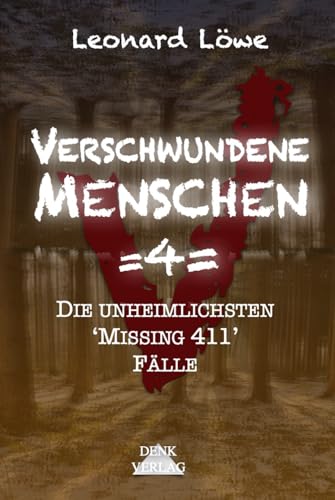 Verschwundene Menschen =4=: Die unheimlichsten 'Missing 411' Fälle - Unheimliche Orte Entführungen Horror Vermisste Menschen Schockierende Enthüllungen geisterhaft spurlos wahre Begebenheiten Verschwundene Menschen =4=: Die unheimlichsten 'Missing 411' Fälle - Unheimliche Orte Entführungen Horror Vermisste Menschen Schockierende Enthüllungen geisterhaft spurlos wahre Begebenheiten