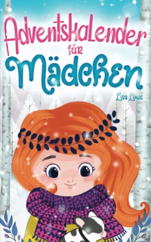 Adventskalender für Mädchen: 24 zauberhafte Adventsgeschichten zum Lesen und Vorlesen Adventskalender für Mädchen: 24 zauberhafte Adventsgeschichten zum Lesen und Vorlesen