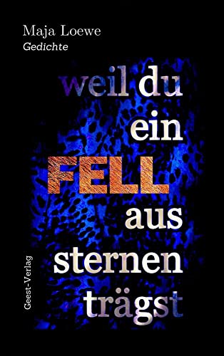 weil du ein fell aus sternen trägst: gedichte von Geest-Verlag