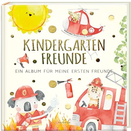 Kindergartenfreunde - FEUERWEHR: ein Album für meine ersten Freunde (Freundebuch Kindergarten 3 Jahre) PAPERISH® von PAPERISH