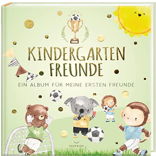 Kindergartenfreunde - Fußball: ein Album für meine ersten Freunde (Freundebuch Kindergarten 3 Jahre) PAPERISH®