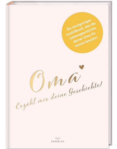 Oma, erzähl mir deine Geschichte!: Ein besonderes Oma Geschenk I Geschenk für die Oma zum Geburtstag, zu Weihnachten oder als Dankeschön Geschenk PAPERISH® Gebundene Ausgabe – 4. Juli 2022, Deutsch