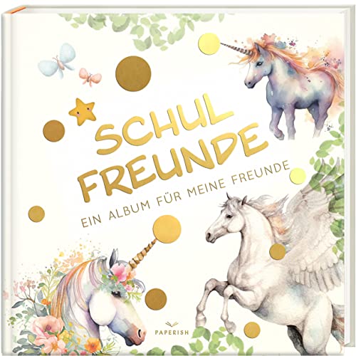 Schulfreunde - EINHORN: ein Album für meine Freunde, Geschenk für Schultüte Einschulung, Schulanfang (Freundebuch Schule) PAPERISH® von PAPERISH Verlag