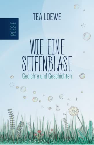 Wie eine Seifenblase: Gedichte und Geschichten von Independently published