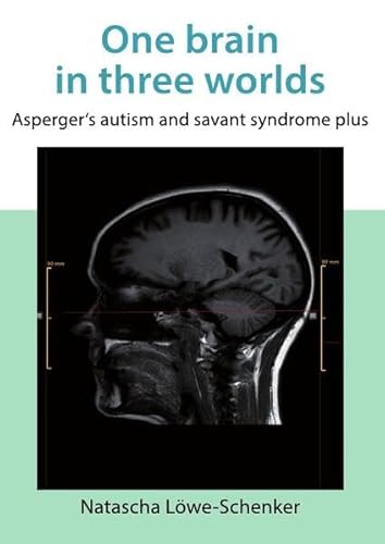 One brain in three worlds: Asperger's autism and savant syndrome plus von epubli