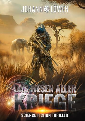 Das Wesen aller Kriege: Endzeit-Science-Fiction-Thriller von EK-2 Publishing
