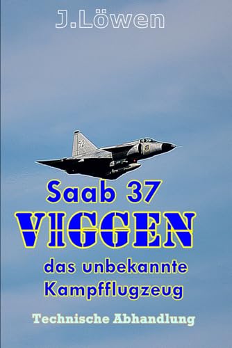 Saab 37 Viggen: das unbekannte Kampfflugzeug