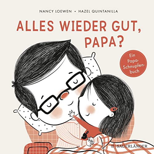 Alles wieder gut, Papa?: Ein Papa-Schnupfen-Buch