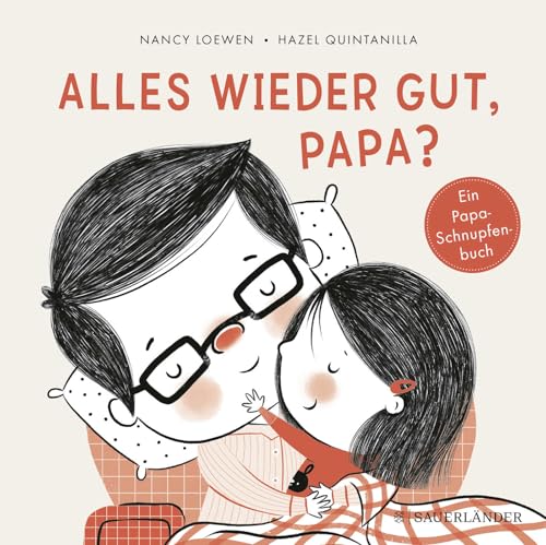 Alles wieder gut, Papa?: Ein Papa-Schnupfen-Buch