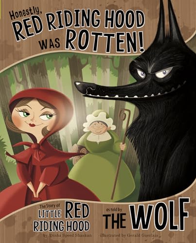 Honestly, Red Riding Hood Was Rotten!: The Story of Little Red Riding Hood as Told by the Wolf (The Other Side of the Story)