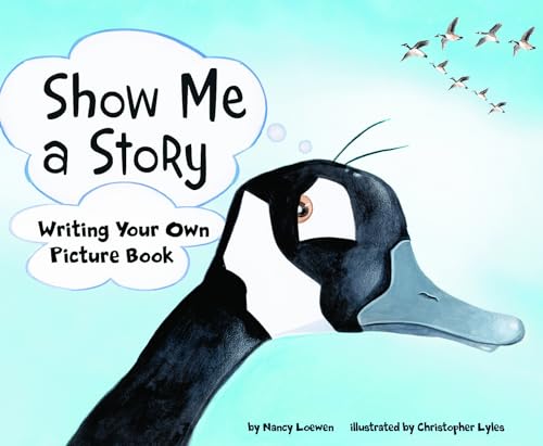 Show Me a Story: Writing Your Own Picture Book (Writer's Toolbox)