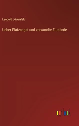 Ueber Platzangst und verwandte Zustände von Outlook Verlag